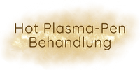 Hot Plasma-Pen Behandlung
