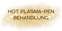 Hot Plasma-Pen Behandlung